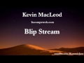 blip stream kevin macleod 2 hours extended