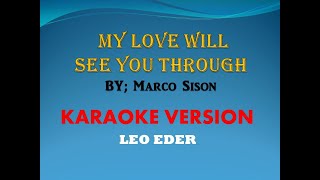 My Love Will See You Through By; Marco Sison (Karaoke Version) Leo Eder