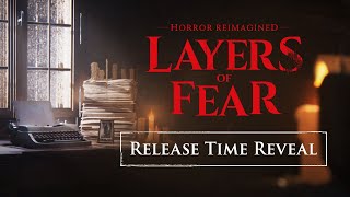 Layers of Fear - Release Time Reveal