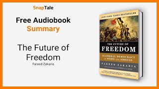 The Future of Freedom by Fareed Zakaria: 7 Minute Summary