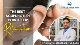 The Best Electro Acupuncture Points For Relaxation