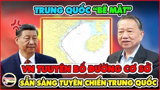 Bắc Kinh Họp Khẩn! Việt Nam Chính Thức Ra Tuyên Bố Về ĐƯỜNG CƠ SỞ Biển Đông Sẵn Sàng Tuyên Chiến TQ