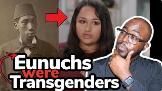 Eunuchs and Transgenders: a historical comparison. [Pastor Reacts]