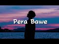 Pera Bawe    [Slowed + reverb]