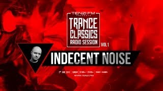 Trance Classics Radio Session - Indecent Noise - Tenzi FM