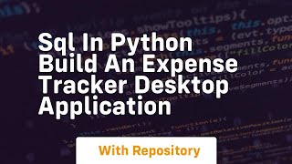 sql in python build an expense tracker desktop application