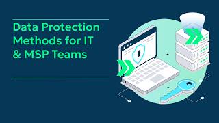 Data Protection Methods for IT & MSP Teams