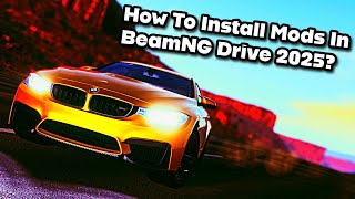 How To Install Mods To BeamNG Drive In 2025! - Complete Guide