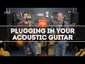 Better Plugged-In Acoustic Guitar Sound Basics: Pickups, PA, Amps & All That Stuff – That Pedal Show