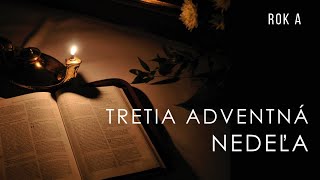 Tretia Adventná Nedeľa – Rok A