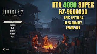 RTX 4080 Super | R7 9800X3D | S.T.A.L.K.E.R. 2: Heart of Chornobyl | 4K DLSS Quality | Frame Gen