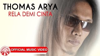 Thomas Arya - Rela Demi Cinta [Official Music Video HD]