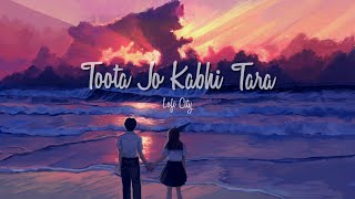 Toota Jo Kabhi Tara - [Slowed + Reverb] | Atif Aslam | Lofi