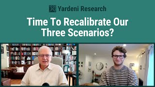 Time To Recalibrate Our Three Scenarios?