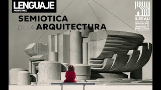 Semiótica de la arquitectura: sobre lenguaje arquitectónico y análisis de la forma | ILEAU