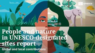 People and nature: UNESCO safeguarding life and heritage
