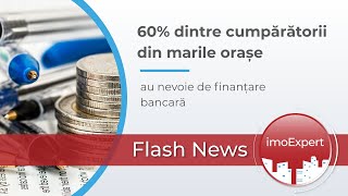 60% dintre cumparatorii din marile orase au nevoie de finantare bancara | imoExpert #20