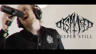 DYSPLACED - Deeper Still [One Take Vocal Playthrough]