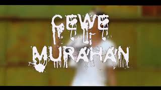 CEWEK  MURAHAN (Offical Hip Hop music)