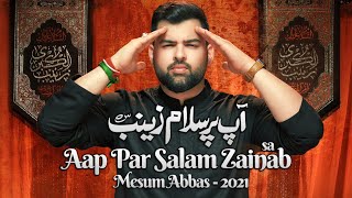 Aap Par Salam Zainab | Syed Mesum Abbas | New Nohay 2021 | Muharram 1443 | آپ پر سلام زینب
