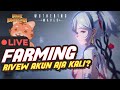 🔴【WUWA】FARMING AJA DEH SEKALIAN RIPIU AKUN VIEWER, EMANG ADA YANG TOA BELOM CLEAR?