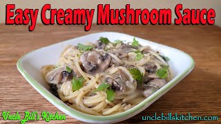 Easy Creamy Mushroom Sauce