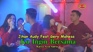 Gerry Mahesa feat Jihan Audy Ku Ingin Bersama Dangdut Live OFFICIAL