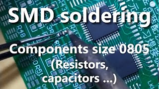 How to solder SMD components (resistors, capacitors...) size 0805.