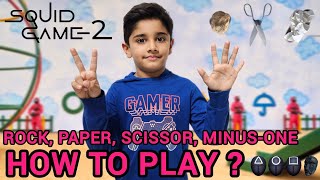 How to Play ? Rock, Paper, Scissors, Minus One | Squid Game: Season 2 By Ahil