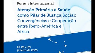 II dia do Fórum Internacional de Atenção Primária à Saúde como Pilar de Justiça Social