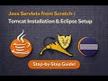 Java Servlets from Scratch | Tomcat Installation & Eclipse Setu