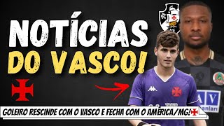 VASCO AVANÇA PRA FECHAR COM LOIDE AUGUSTO | GOLEIRO RESCINDE COM O VASCO E FECHA COM O AMÉRICA/MG!