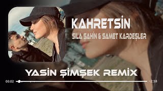 Sıla Şahin & Samet Kardeşler - Kahretsin Mahvettin Her Şeyi ( Yasin Şimşek Remix )
