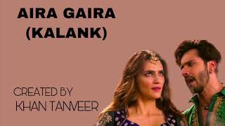 Aira Gaira - Kalank (Lyrics) | Kriti Varun Aditya Alia | Antara Javed Tushar | Pritam | KHAN TANVEER