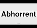 How to Pronounce Abhorrent