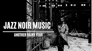 Jazz Noir Music - Another rainy year
