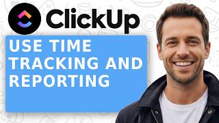 How to Use Time Tracking and Reporting in Clickup - Full Tutorial 2026