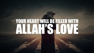 THIS HADITH WILL FILL YOUR HEART WITH ALLAH’S LOVE