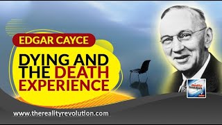 Edgar Cayce The Dying And The Death Experience