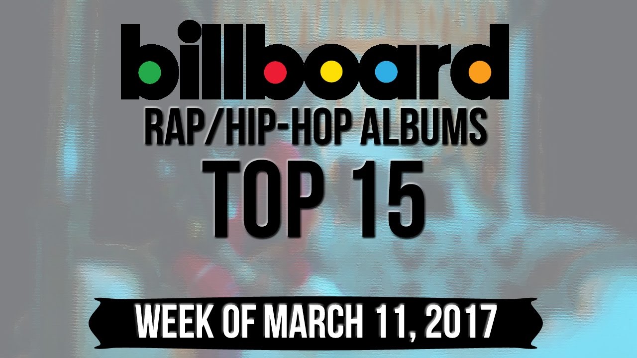 Top 15 - Billboard Rap/Hip-Hop Albums | Week Of March 11, 2017 | Charts ...