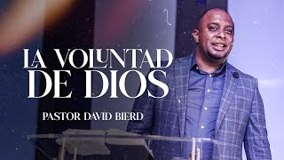 LA VOLUNTAD DE DIOS | Pastor David Bierd