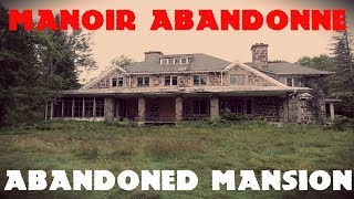 Urbex: Le Manoir de la veuve Ogilvie / Abandoned Ogilvie Widow's Mansion