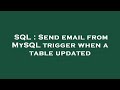 SQL : Send email from MySQL trigger when a table updated