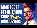 How to Fix Microsoft Store Error Code 0x800704CF on Windows