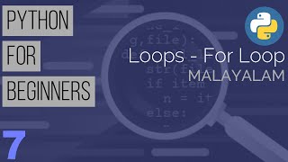 Learn Python the Easy Way | Python Tutorial for Beginners in Malayalam : Part 7 - For Loop in Python