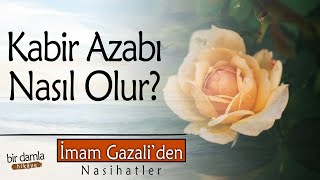 Kabir Azabı Nasıl Olur? Ruh Ölür mü? (Ahiret Hayatı) | İmam Gazali'den Nasihatler