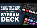 Take Control of Your ATEM Mini Pro with the Stream Deck