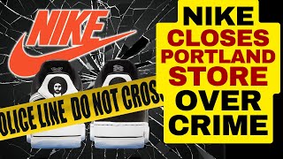 NIKE Forced To Close Portland Store Due To Crime - Radio Baloney