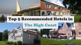 Top 5 Recommended Hotels In The High Coast | Best Hotels In The High Coast