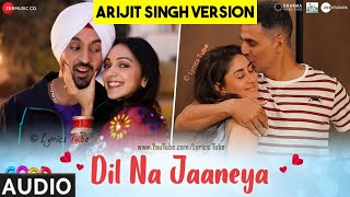 Dil Na Jaaneya Full Song - Arijit Singh (Unplugged) | Good Newwz | Dil na janiya arijit singh, Audio